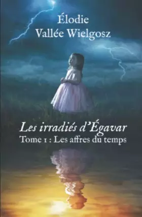 Couverture du produit · Les irradiés d’Égavar: Tome 1 : Les affres du temps