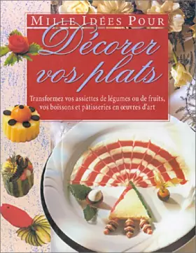 Couverture du produit · Mille idées pour décorer vos plats