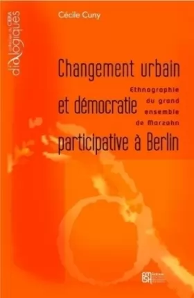 Couverture du produit · Changement urbain et démocratie participative à Berlin : Ethnographie du grand ensemble de Marzahn