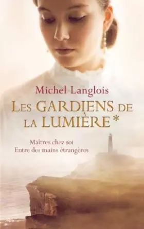 Couverture du produit · Les gardiens de la lumière: Maîtres chez soi / Entre des mains étrangères