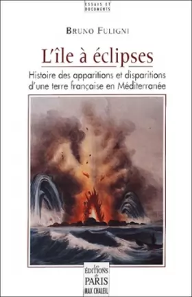 Couverture du produit · L'île à éclipses : Histoire des apparitions et disparitions d'une terre française en Méditerranée