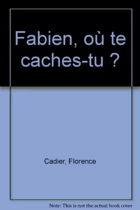 Couverture du produit · Fabien ou te caches-tu ?: PREMIERES HISTOIRES, DES 3/4 ANS