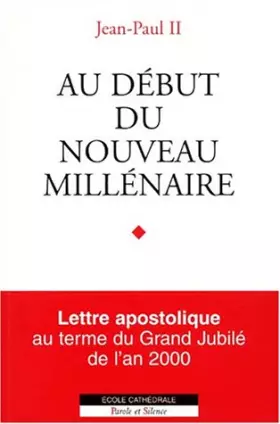 Couverture du produit · Au début du nouveau millénaire. Lettre apostolique à l'épiscopat, au clergé et aux fidèles au terme du Grand Jubilé de l'an 200