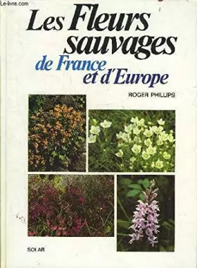 Couverture du produit · Les fleurs sauvages de France et d'europe