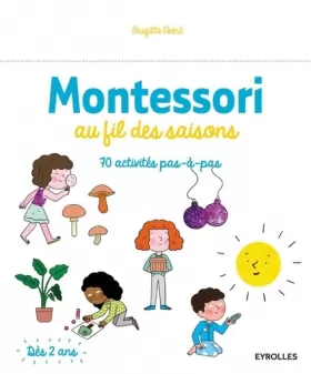 Couverture du produit · Montessori au fil des saisons: 70 activités pas à pas. Dès 2 ans.