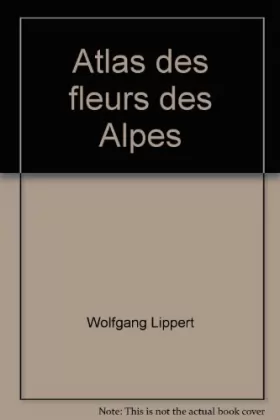 Couverture du produit · Atlas des fleurs des Alpes