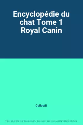 Couverture du produit · Encyclopédie du chat Tome 1 Royal Canin
