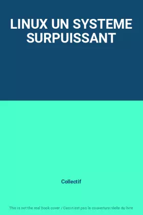 Couverture du produit · LINUX UN SYSTEME SURPUISSANT