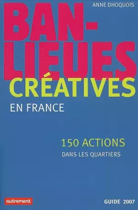 Couverture du produit · Banlieues créatives : 150 actions dans les quartiers en France