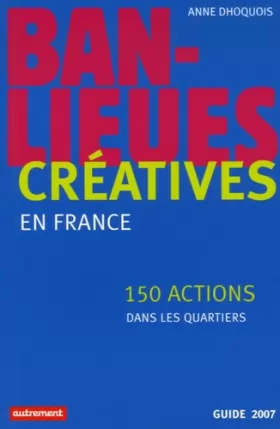 Couverture du produit · Banlieues créatives : 150 actions dans les quartiers en France