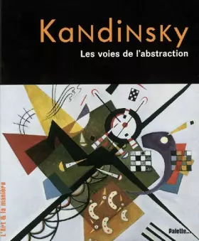 Couverture du produit · Kandinsky : Les voies de l'abstraction