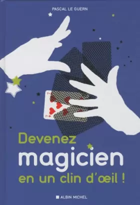 Couverture du produit · Devenez magicien en un clin d'oeil !: 85 tours de magie pour épater vos enfants et vos amis