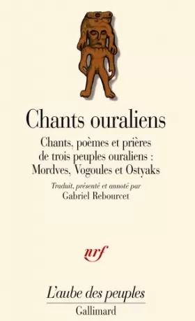 Couverture du produit · Chants ouraliens: Chants, poèmes et prières de trois peuples ouraliens : Mordves, Vogoules et Ostyaks