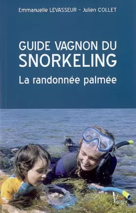Couverture du produit · Guide Vagnon du snorkeling : La randonnée palmée