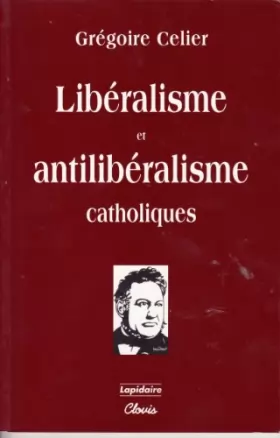Couverture du produit · Libéralisme et antilibéralisme catholiques