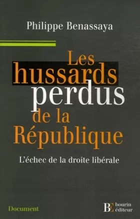 Couverture du produit · Les hussards perdus de la République : L'échec de la droite libérale