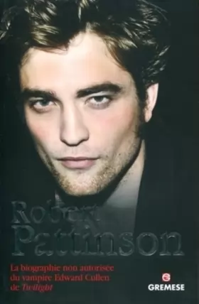 Couverture du produit · Robert Pattinson: La biographie non autorisée du vampire Edward Cullen de Twilight.