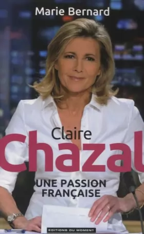 Couverture du produit · Claire Chazal, une passion française