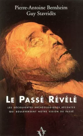 Couverture du produit · Le Passé Révélé : Les Découvertes archéologiques récentes qui bouleversent notre vision du passé.