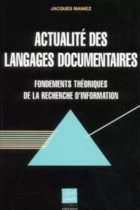 Couverture du produit · Actualité des langages documentaires. Les fondements théoriques de la recherche d'information