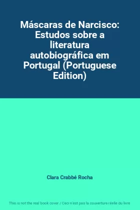 Couverture du produit · Máscaras de Narcisco: Estudos sobre a literatura autobiográfica em Portugal (Portuguese Edition)