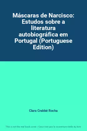 Couverture du produit · Máscaras de Narcisco: Estudos sobre a literatura autobiográfica em Portugal (Portuguese Edition)