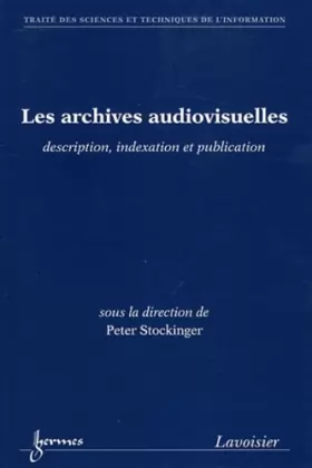 Couverture du produit · Les archives audiovisuelles : Description, indexation et publication