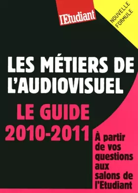 Couverture du produit · Les métiers de l'audiovisuel - Le guide 2010-2011