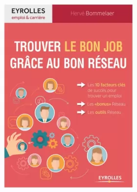 Couverture du produit · Trouver le bon job grâce au Réseau: Les 10 facteurs clés de succès pour trouver un emploi. Les bonus Réseau. Les outils Réseau.