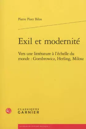 Couverture du produit · Exil et modernité: Vers une littérature à l'échelle du monde : Gombrowicz, Herling, Milosz