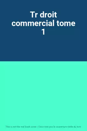 Couverture du produit · Tr droit commercial tome 1