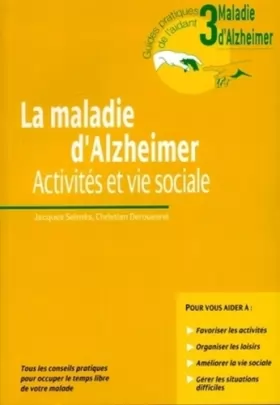 Couverture du produit · La Maladie D'Alzheimer. Activites Et Vie Sociale.Tous Les Conseils Pratiques Pour Occuper Le Temps Libre De Votre Malade