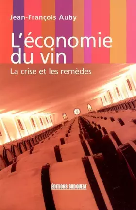 Couverture du produit · L'économie du vin : La crise et les remèdes