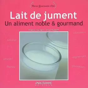 Couverture du produit · Lait de jument : un aliment noble et gourmand