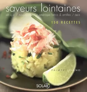 Couverture du produit · Saveurs lointaines : Afrique, Méditerranée, Amérique latine & Antilles, Asie. 150 recettes