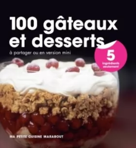 Couverture du produit · 100 Gâteaux et desserts en 5 ingrédients