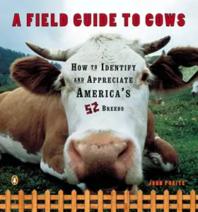 Couverture du produit · A Field Guide to Cows: How to Identify and Appreciate America's 52 Breeds