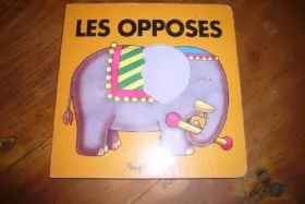 Couverture du produit · Les opposes - mes premiers livres
