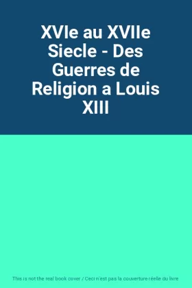 Couverture du produit · XVIe au XVIIe Siecle - Des Guerres de Religion a Louis XIII