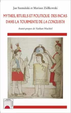 Couverture du produit · Mythes, rituels et politique des incas dans la tourmente de La Conquista