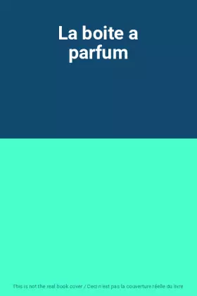 Couverture du produit · La boite a parfum