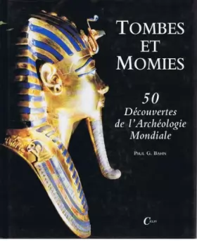 Couverture du produit · Tombes et Momies : 50 Découvertes de l'Archéologie Mondiale