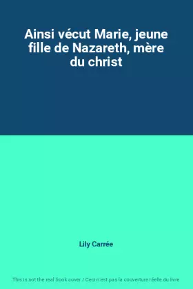 Couverture du produit · Ainsi vécut Marie, jeune fille de Nazareth, mère du christ