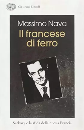 Couverture du produit · Il francese di ferro. Sarkozy e la sfida della nuova Francia