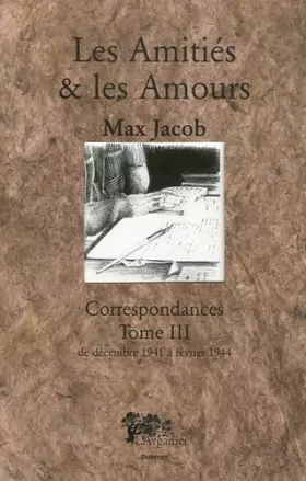 Couverture du produit · Correspondances: Tome 3, Les Amitiés et les Amours, Décembre 1941 - Février 1944