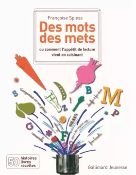Couverture du produit · Des mots des mets: Ou comment l'appétit de lecture vient en cuisinant