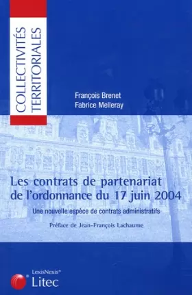 Couverture du produit · Les contrats de partenariat de l'ordonnance du 17 juin 2004 : Une nouvelle espèce de contrat administratif (ancienne édition)
