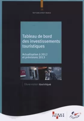 Couverture du produit · Tableau de bord des investissements touristiques: Actualisation à 2012 et prévisions 2013