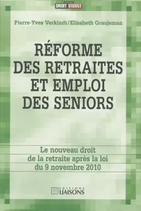 Couverture du produit · Réforme des retraites et emploi des seniors : Le nouveau droit de la retraite après la loi du 9 novembre 2010