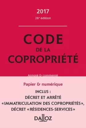 Couverture du produit · Code de la copropriété 2017, commenté - 26e éd.